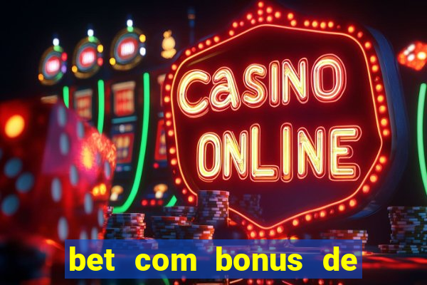 bet com bonus de cadastro sem deposito